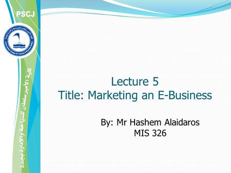 Lecture 5 Title: Marketing an E-Business