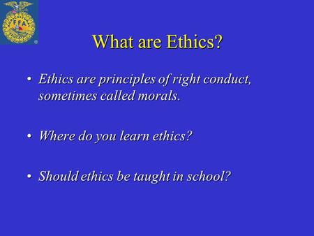 What are Ethics? Ethics are principles of right conduct, sometimes called morals.Ethics are principles of right conduct, sometimes called morals. Where.