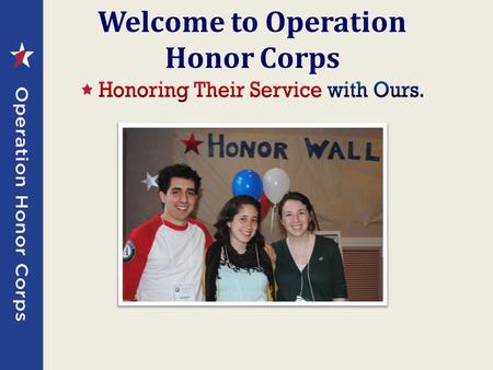 Welcome to Operation Honor Corps. Operation Honor Corps Operation Honor Corps is a project that supports military service members, families, and veterans.