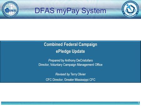 1 Combined Federal Campaign ePledge Update Prepared by Anthony DeCristofaro Director, Voluntary Campaign Management Office Revised by Terry Olivier CFC.