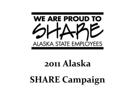 2011 Alaska SHARE Campaign. 2011 Goal Person to Person.