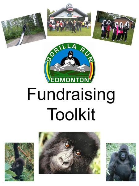 Fundraising Toolkit. Fundraising Instructions Online donations: 1.Visit  and click on “become a fundraiser.”http://www.active.com/donate/EdmontonGorillaRun11.
