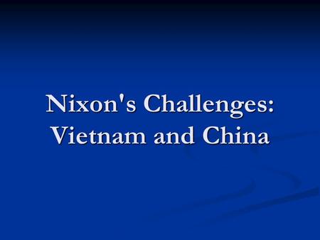 Nixon's Challenges: Vietnam and China. The Path of War A 1969 memorandum from Henry Kissinger to Nixon indicates the firm resolve of the administration.