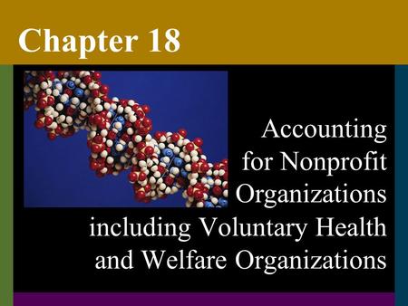 Chapter 18 including Voluntary Health and Welfare Organizations Accounting for Nonprofit Organizations.
