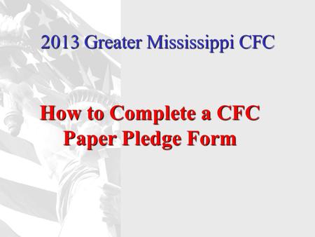 2013 Greater Mississippi CFC How to Complete a CFC Paper Pledge Form.