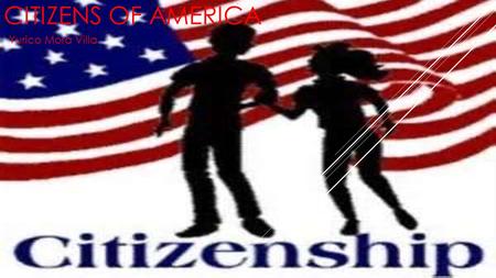 CITIZENS OF AMERICA Yurico Mora Villa. TEKS §113.13. Social Studies, Grade 2, Beginning with School Year 2011-2012. (14) Citizenship. The student identifies.