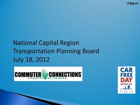 National Capital Region Transportation Planning Board July 18, 2012 ITEM #7.