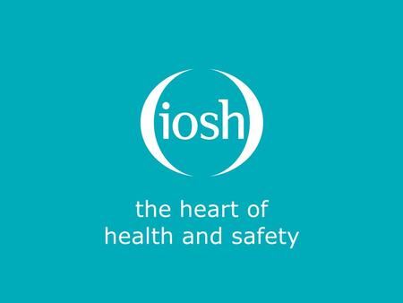 The heart of health and safety. Occupational cancer and IOSH’s No Time to Lose campaign Dr Karen McDonnell, CFIOSH, Chartered FCIPD IOSHPresident Elect,
