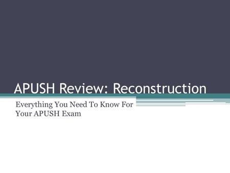 APUSH Review: Reconstruction Everything You Need To Know For Your APUSH Exam.