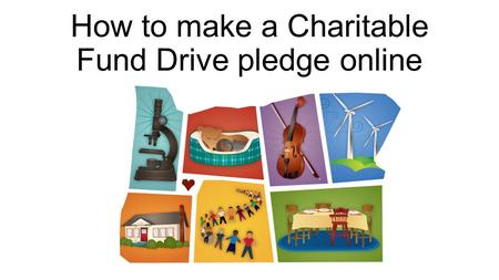 How to make a Charitable Fund Drive pledge online.