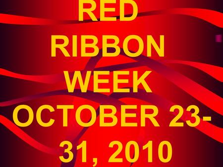 RED RIBBON WEEK OCTOBER 23-31, 2010.