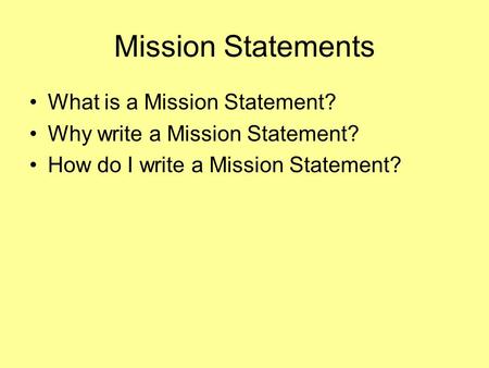 Mission Statements What is a Mission Statement?