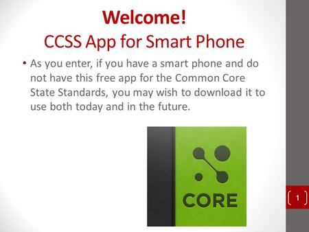Welcome! CCSS App for Smart Phone