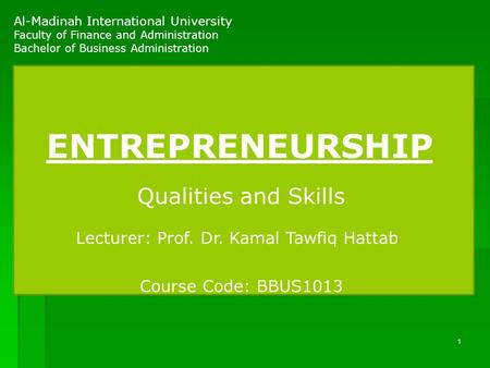 1 Al-Madinah International University Faculty of Finance and Administration Bachelor of Business Administration Qualities and Skills Course Code: BBUS1013.