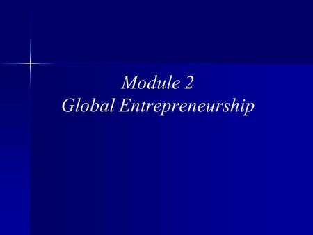 Module 2 Global Entrepreneurship. Module 2 Topics Aspects of Entrepreneurship in Portugal United States The World.