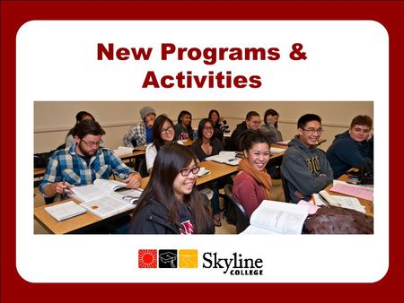 New Programs & Activities. CENTER FOR LEGAL STUDIES Skyline College seeks to offer innovative opportunities for students to gain relevant knowledge and.