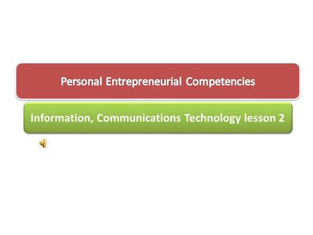 Information, Communications Technology lesson 2. Hello there, I will be telling you about Paolo. Hello, I will be telling you the Personal Entrepreneurial.