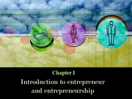 Introduction to entrepreneur and entrepreneurship