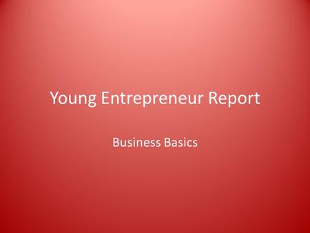 Young Entrepreneur Report Business Basics. Directions Spend time searching online for a young entrepreneur (young is under 35) Create an informational.
