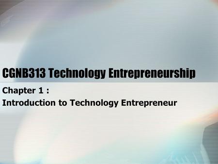 CGNB313 Technology Entrepreneurship