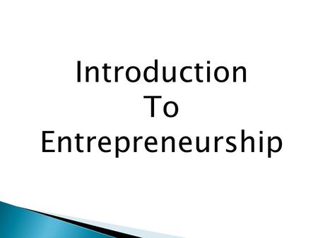 Introduction To Entrepreneurship.