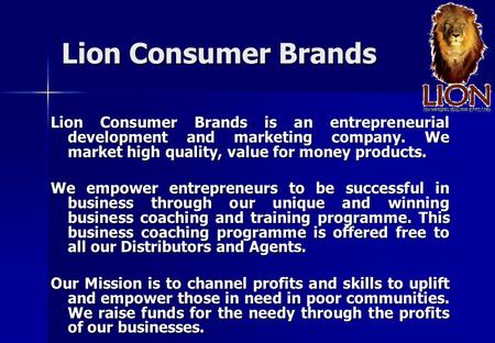 Lion Consumer Brands Lion Consumer Brands is an entrepreneurial development and marketing company. We market high quality, value for money products. We.