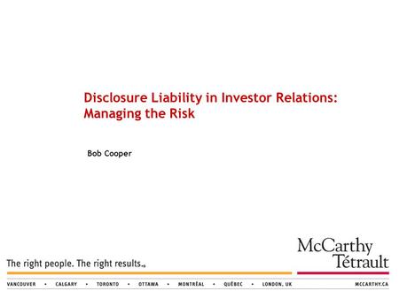 Bob Cooper Disclosure Liability in Investor Relations: Managing the Risk.