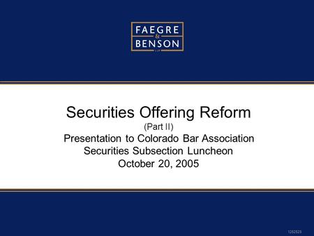 1252529 Securities Offering Reform (Part II) Presentation to Colorado Bar Association Securities Subsection Luncheon October 20, 2005.