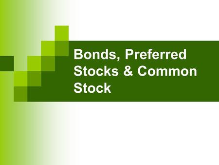 Bonds, Preferred Stocks & Common Stock. Chapter Structure Bonds Preferred Stocks Common Stocks.