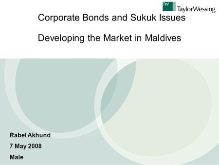 Corporate Bonds and Sukuk Issues Developing the Market in Maldives Rabel Akhund 7 May 2008 Male.