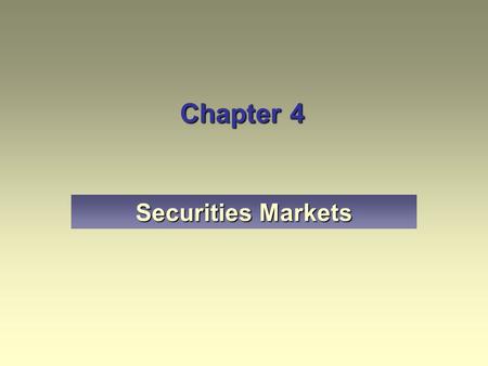 Chapter 4 Securities Markets.