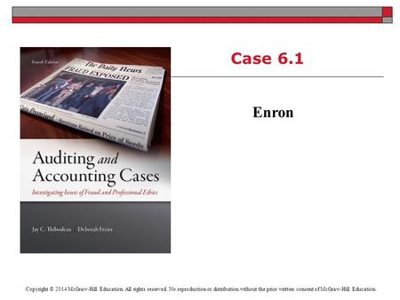 Case 6.1 Enron Copyright © 2014 McGraw-Hill Education. All rights reserved. No reproduction or distribution without the prior written consent of McGraw-Hill.