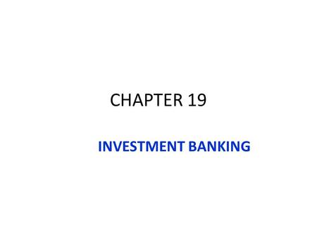 CHAPTER 19 INVESTMENT BANKING.