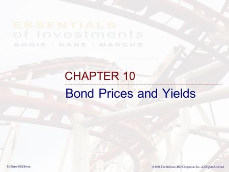 McGraw-Hill/Irwin © 2008 The McGraw-Hill Companies, Inc., All Rights Reserved. Bond Prices and Yields CHAPTER 10.