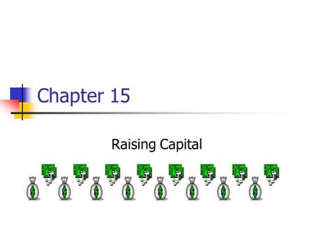 Chapter 15 Raising Capital. Key Concepts and Skills Understand the venture capital market and its role in financing new businesses Understand how securities.