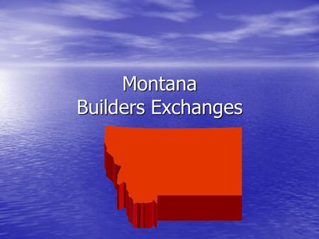 Montana Builders Exchanges. Montana’s Pipeline to Bidders.