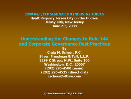 2008 R&T/CFP SEMINAR ON INDUSTRY TOPICS Hyatt Regency Jersey City on the Hudson Jersey City, New Jersey June 2-3, 2008 Understanding the Changes to Rule.
