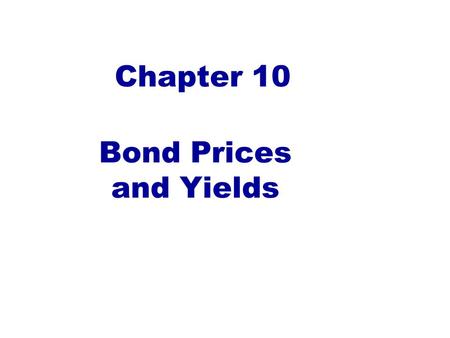 Chapter 10 Bond Prices and Yields. U.S. Credit Market Instruments O/S 2008 Q3 By Selected Major Borrowers (Not Exhaustive List) Corporate & Foreign Bonds.