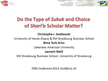 Do the Type of Sukuk and Choice of Shari’a Scholar Matter? Christophe J. Godlewski University of Haute Alsace & EM Strasbourg Business School Rima Turk-Ariss.