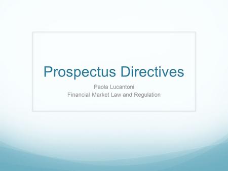 Prospectus Directives Paola Lucantoni Financial Market Law and Regulation.