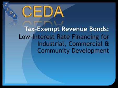 Tax-Exempt Revenue Bonds: Low-Interest Rate Financing for Industrial, Commercial & Community Development.