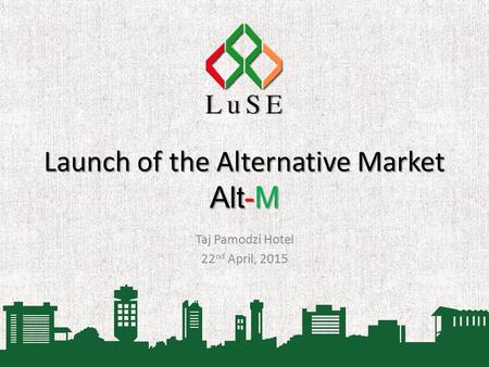 Launch of the Alternative Market Alt-M Taj Pamodzi Hotel 22 nd April, 2015.