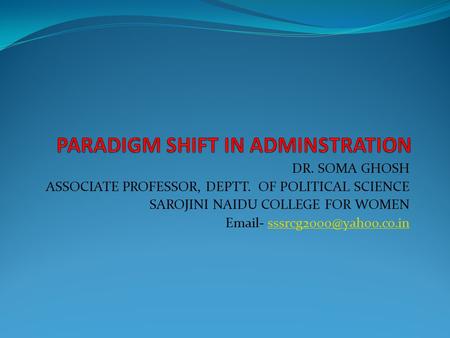 DR. SOMA GHOSH ASSOCIATE PROFESSOR, DEPTT. OF POLITICAL SCIENCE SAROJINI NAIDU COLLEGE FOR WOMEN  -
