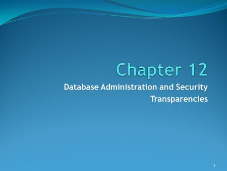 Database Administration and Security Transparencies 1.