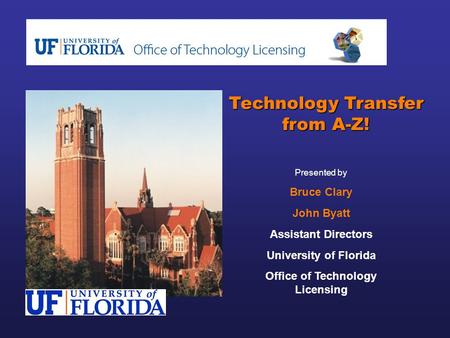 Technology Transfer from A-Z! Office of Technology Licensing