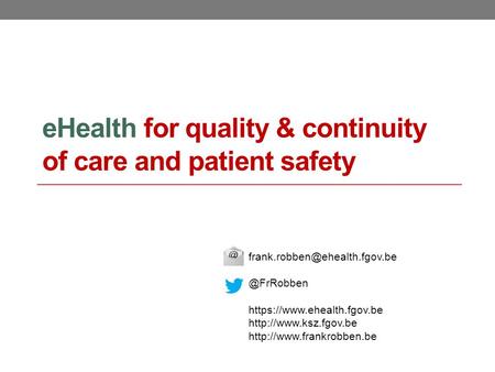 EHealth for quality & continuity of care and patient https://www.ehealth.fgov.be