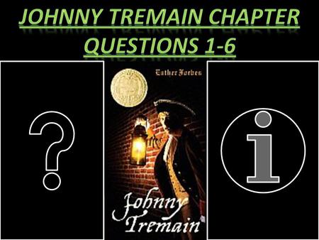 Johnny Tremain Chapter questions 1-6