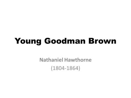 Nathaniel Hawthorne ( )