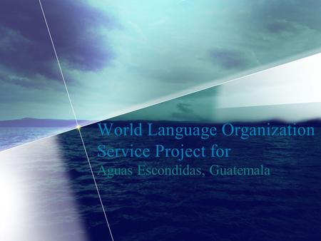 World Language Organization Service Project for Aguas Escondidas, Guatemala.
