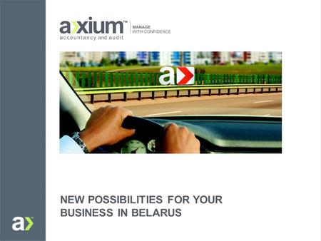 NEW POSSIBILITIES FOR YOUR BUSINESS IN BELARUS. AXIUM Group was founded after strategic division of “UNITER” Group and rebranding of the Department of.